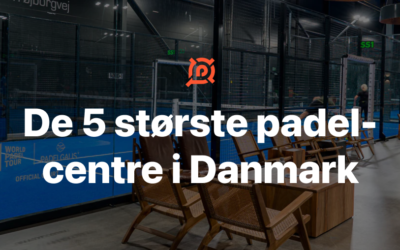 De 5 største padelcentre i Danmark